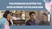 THE HUSBAND SLAPPED THE WIFE IN FRONT OF HIS OWN SON