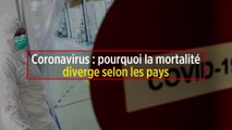 Coronavirus : pourquoi la mortalité diverge selon les pays