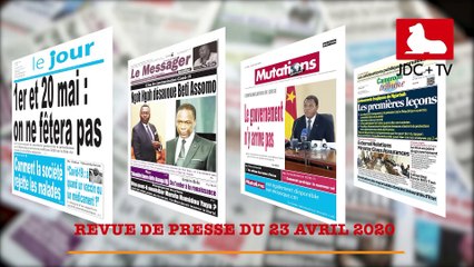 REVUE DE PRESSE CAMEROUNAISE DU 23 AVRIL 2020