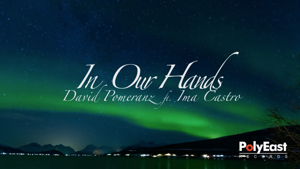 David Pomeranz Ft. Ima Castro - In Our Hands - (Official Lyric)