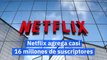 Netflix agrega casi 16 millones de suscriptores