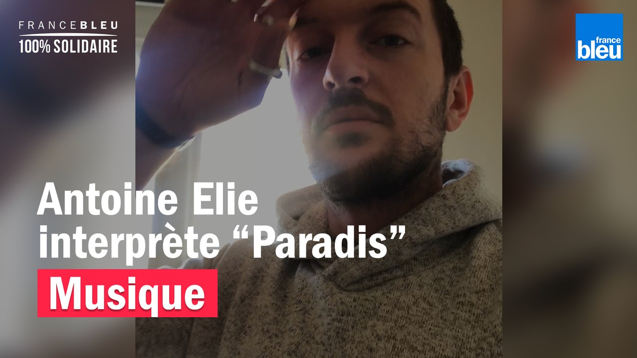 Antoine Elie interprète "Paradis" depuis chez lui