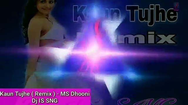 Kaun Tujhe Remix || MS Dhoni || Dj IS SNG || Armaan Malik ||Palak ||Bollywood Remix 2018 ||MixDjStar