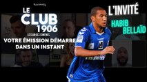 LE CLUB 1906 avec Habib Bellaïd - Le Club des Confinés
