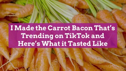 I Made the Carrot Bacon That's Trending on TikTok and Here's What it Tasted Like
