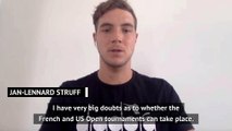 World number 34 Struff doubts any other slams will happen this year