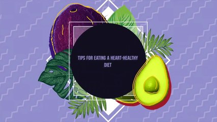 Tips for Eating a Heart-Healthy Diet