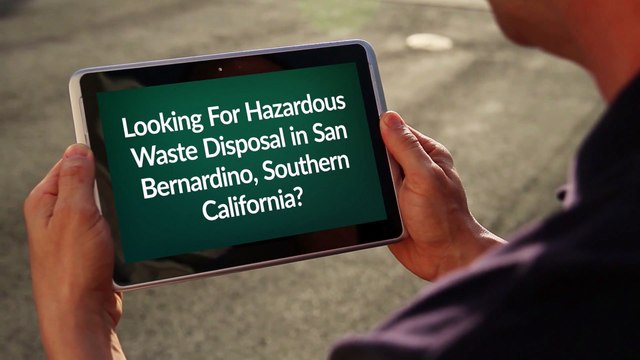 Environmental Management - Hazardous Waste Disposal in San Bernardino, Southern California