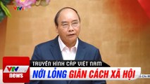 Chuẩn bị nới lỏng từng bước giãn cách xã hội  Thời Sự VTV1 Hôm Nay  Tin tức corona mới nhất