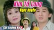 Cải Lương Xưa : Kim Tử Long Ngọc Huyền Thanh Ngân Thanh Nam  cải lương xã hội tuồng hay Để Đời