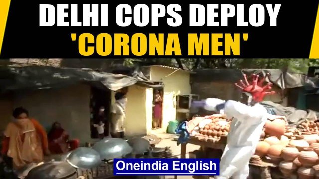 Delhi cops deploy 'Corona men' to scare people out during lockdown | Oneindia News