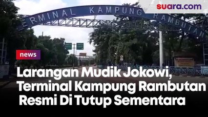 Larangan Mudik Jokowi, Terminal Kampung Rambutan Resmi Ditutup Sementara