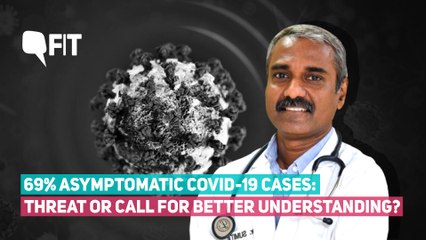 69% Asymptomatic COVID-19 Cases: What Does It Mean for India & Should We Worry?