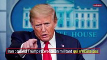 Iran : quand Trump retweete un militant qui n'existe pas