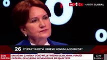 Meral Akşener: HDP'yi PKK'nın uzantısı olarak görüyoruz