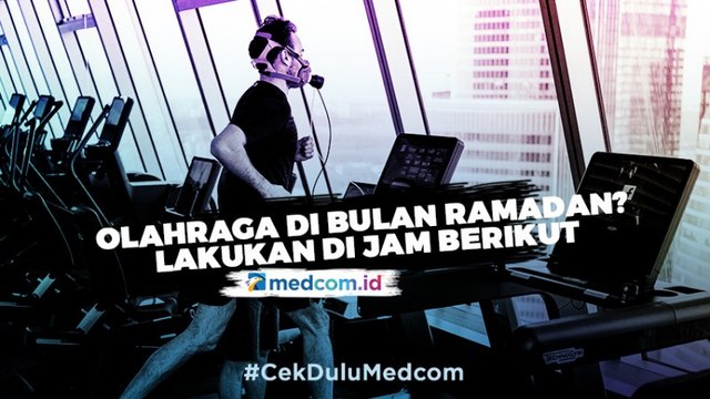 Tetap Olahraga di Bulan Ramadan? Lakukan di Jam Berikut
