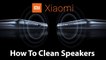 How to clean speakers on Xiaomi Redmi Or Xiaomi Mi smartphones