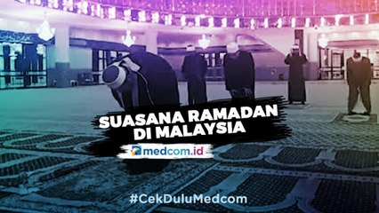 Suasana Ramadan di Malaysia di Tengah <i>Lockdown</i>