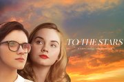 To The Stars Official Trailer (2020) Kara Hayward, Liana Liberato Drama Movie