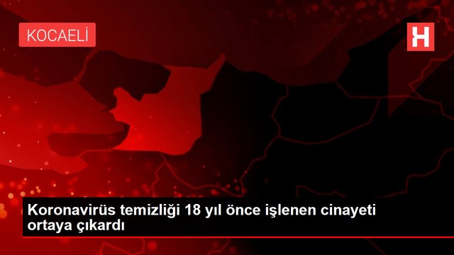 Koronavirüs temizliği 18 yıl önce işlenen cinayeti ortaya çıkardı