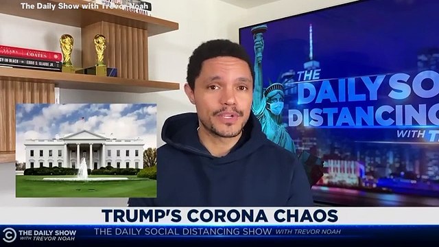 Trevor Noah Say's Trump's 'White House Thinks Chaos Is an Essential Service'