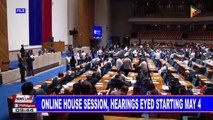 Online house session, hearings eyed starting May 4