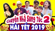 Phim Hài Tết Việt Nam Mới Hay Nhất 2019  CHUYỆN NHÀ SUNG TÚC 2 FULL HD  Hai Tet 2019