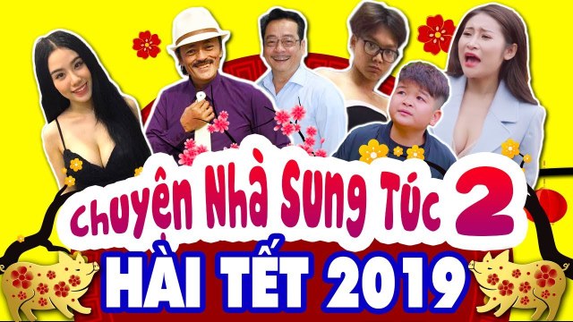 Phim Hài Tết Việt Nam Mới Hay Nhất 2019 CHUYỆN NHÀ SUNG TÚC 2 FULL HD Hai Tet 2019