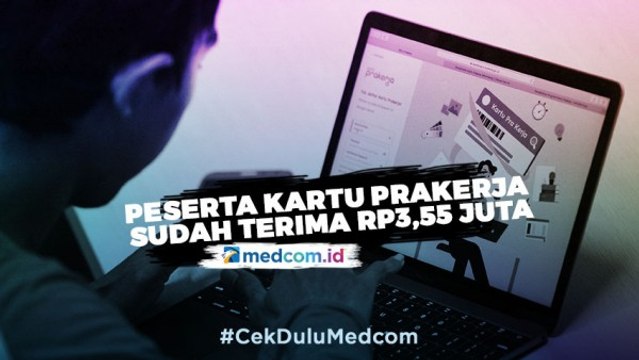 Peserta yang Lolos Kartu Prakerja Sudah Terima Rp3,55 Juta