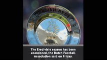 Breaking News - Eredivisie season abandoned