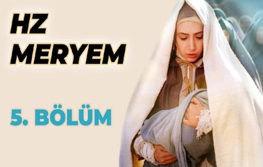 Hz. Meryem 5. Bölüm