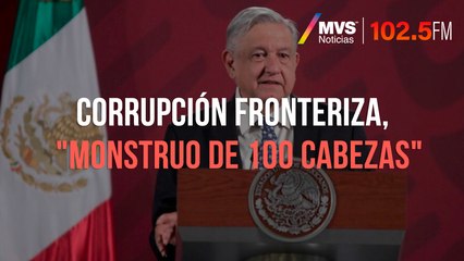 Corrupción fronteriza, "monstruo de 100 cabezas"