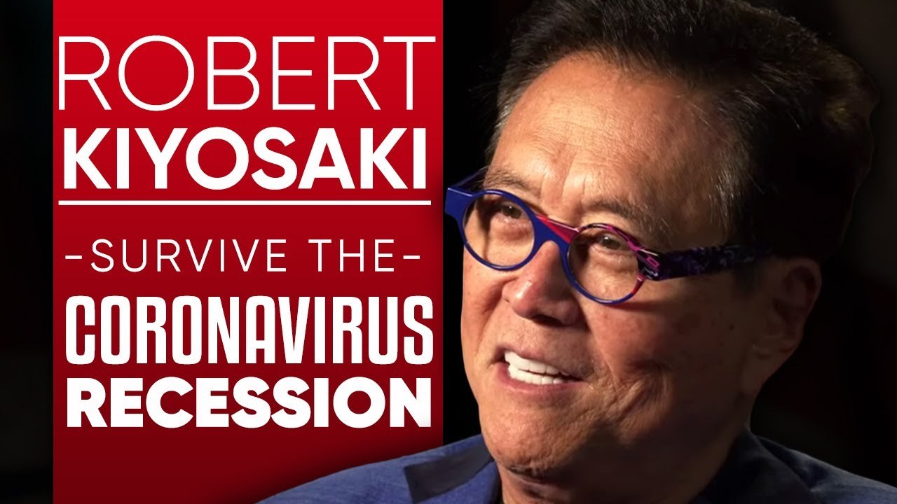 ROBERT KIYOSAKI - HOW TO SURVIVE THE CORONAVIRUS RECESSION