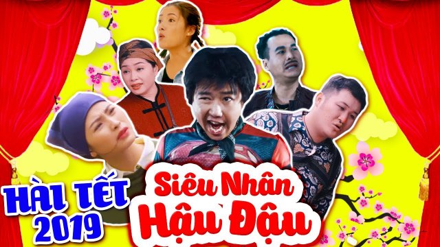 Hài Tết 2019 Siêu Nhân Hậu Đậu Phim Hài Tết Mới Nhất 2019 - Phim Hay Cười Vỡ Bụng