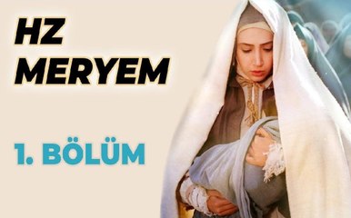 Hz. Meryem 1. Bölüm