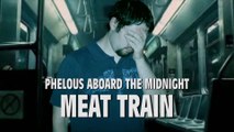 The Midnight Meat Train - Phelous