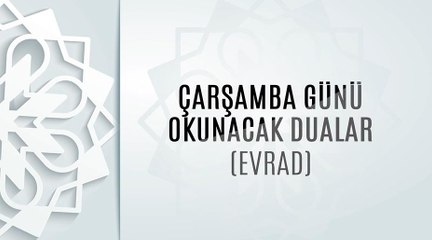 Çarşamba Günü Okunacak Dualar (Evrad)