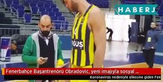 Fenerbahçe Başantrenörü Obradovic, yeni imajıyla sosyal medyaya gündem oldu
