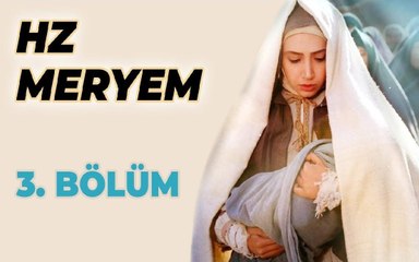 Hz. Meryem 3. Bölüm