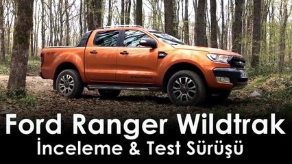 Ford Ranger Wildtrak Otomobil Test Sürüşü