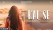 Kal Se - Official Teaser | Introducing Ritika Jain | Rahul Vaidya & Soumee Sailsh