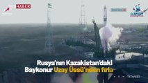Soyuz roketi Uluslararası Uzay İstasyonu'na fırlatıldı
