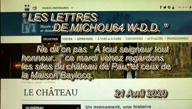 LES LETTRES DE MICHOU64 W-D.D. - 21 AVRIL 2020 - PAU - LES 2 SITES INTERNET DU CHÂTEAU DE PAU ET CEUX DE LA MAISON BAYLOCQ