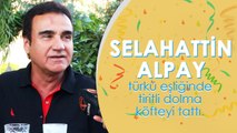Selahattin Alpay Dünyanın Tadı’nda | Tiritli Dolma Köfte