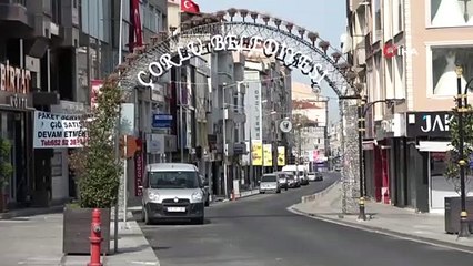 Çorlu sokakları sessizliğe büründü