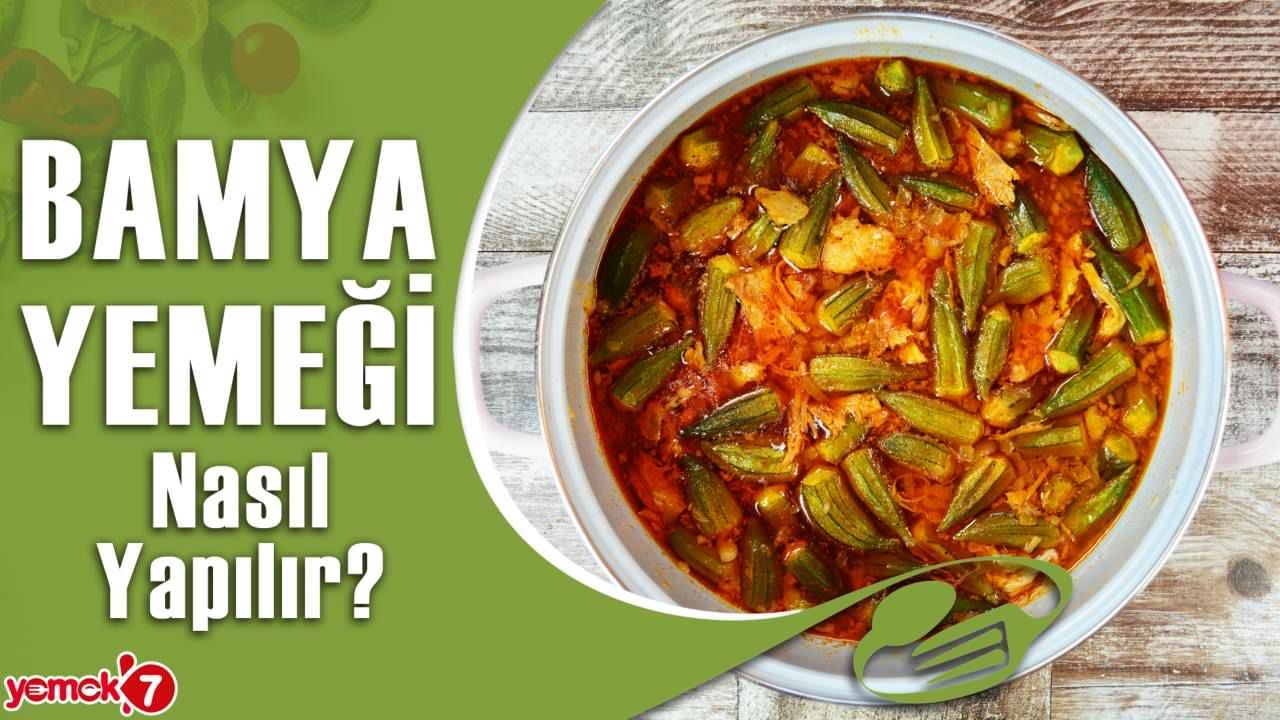 Bamya Yemeği Nasıl Yapılır? Bamya Yemeği Tarifi