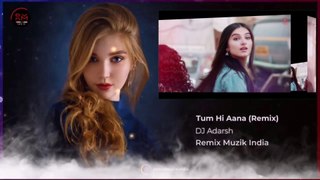 Tum Hi Aana |Remix Video Song