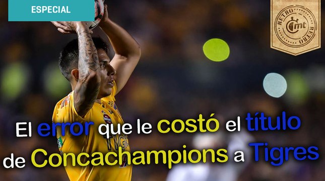 Carlos Salcedo, el error de Tuca Ferretti que le costó el título de Concacaf a Tigres