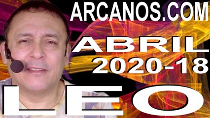 LEO ABRIL 2020 ARCANOS.COM - Horóscopo 26 de abril al 2 de mayo de 2020 - Semana 18