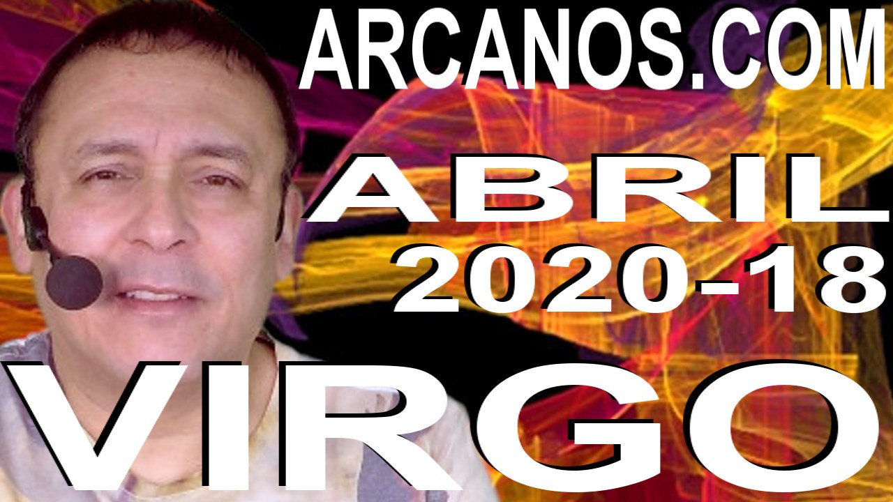 VIRGO ABRIL 2020 ARCANOS.COM - Horóscopo 26 de abril al 2 de mayo de 2020 - Semana 18